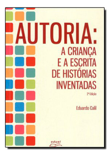 Livro Autoria: A Criança E A Escrita De Histórias Inventadas