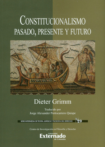 Constitucionalismo Pasado Presente Y Futuro, De Grimm, Dieter. Editorial Universidad Externado De Colombia, Tapa Blanda, Edición 1 En Español, 2020