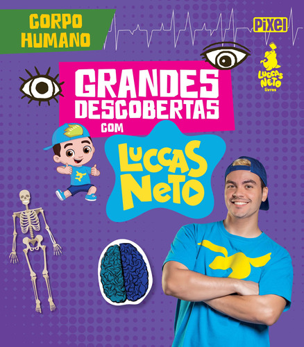 Grandes Descobertas com Luccas Neto - Corpo humano, de Neto, Luccas. Editora Nova Fronteira Participações S/A, capa dura em português, 2019