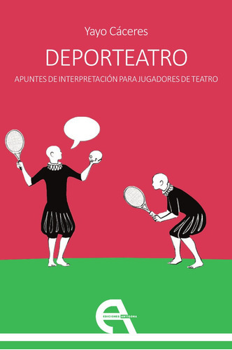 Deporteatro. Apuntes De Interpretacion Para Jugadores De Tea, De Caceres, Yayo. Editorial Ediciones Antigona, S. L., Tapa Blanda En Español