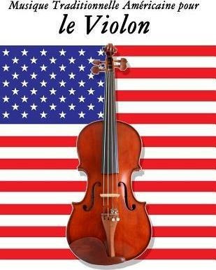 Musique Traditionnelle Americaine Pour Le Violon : 10 Cha...