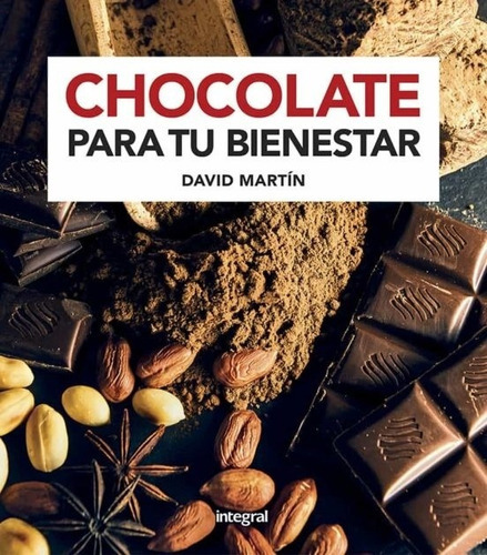 Chocolate Para Tu Bienestar, De David Martin. Editorial Integral En Español