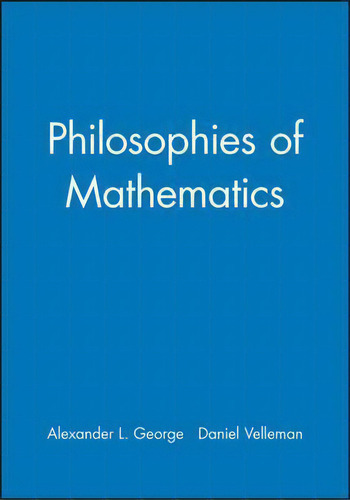 Philosophies Of Mathematics, De Alexander George., Vol. 1. Editorial John Wiley Sons Ltd, Tapa Dura En Inglés