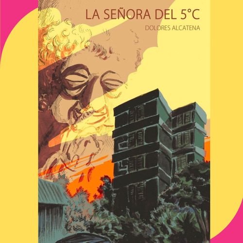 La Señora Del 5° C Dolores Alcatena Deriva Ediciones