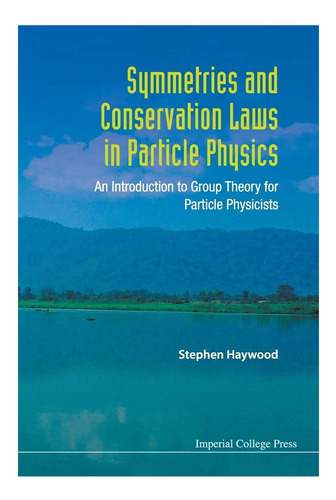 Livro: Simetrias E Leis De Conservação Em Física De Partículas: