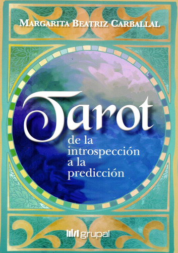 Tarot De La Introspección A La Predicción - Margarita Beatri