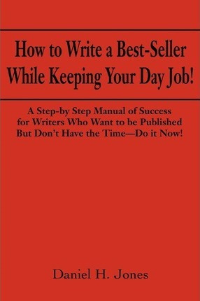 How To Write A Best-seller While Keeping Your Day Job! - ...