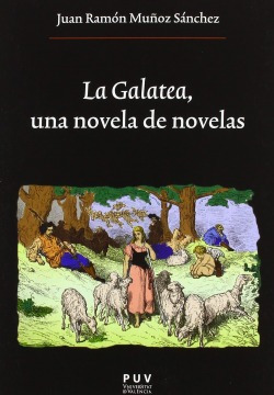 La Galatea, Una Novela De Novelas Muñoz Sanchez, Juan Ramon