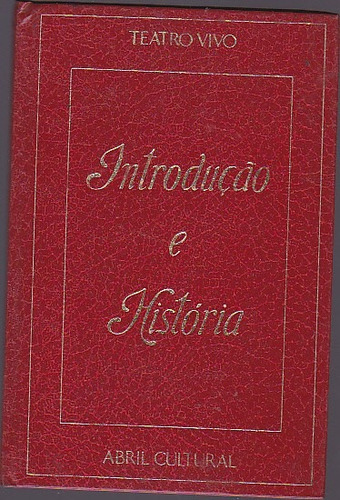 Livro Teatro Vivo Introduçao E Historia - Editora Abril