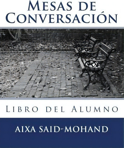 Mesas De Conversaci N, De Aixa Said-mohand. Editorial Createspace Independent Publishing Platform, Tapa Blanda En Español