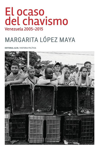 Libro: El Ocaso Del Chavismo: Venezuela 2005-2015 (spanish