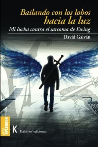 Bailando Con Los Lobos Hacia La Luz Mi Lucha Contra, De Galván, David. Editorial Independently Published En Español