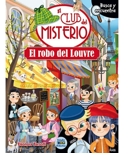 El Robo Del Louvre Td (club Del Misterio), De Barsotti; Eleonora. Editorial Edimat Libros, Tapa Dura, Edición 1 En Español, 2022