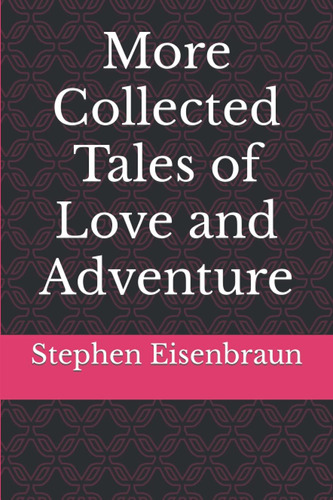 Libro:  More Collected Tales Of Love And Adventure