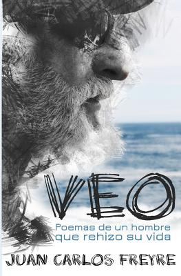 Libro Veo. Poemas De Un Hombre Que Rehizo Su Vida - Freyr...