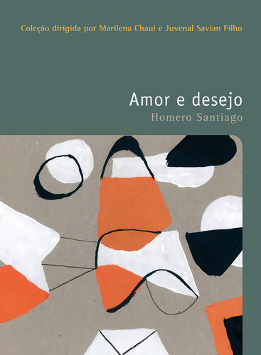 Amor e desejo, de Santiago, Homero. Coleção Filosofia – O prazer do pensar Editorial Editora Wmf Martins Fontes Ltda, capa mole em português, 2011