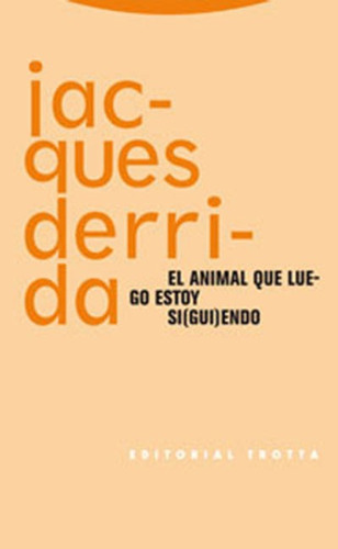 Animal Que Luego Estoy Siguiendo, Jacques Derrida, Trotta
