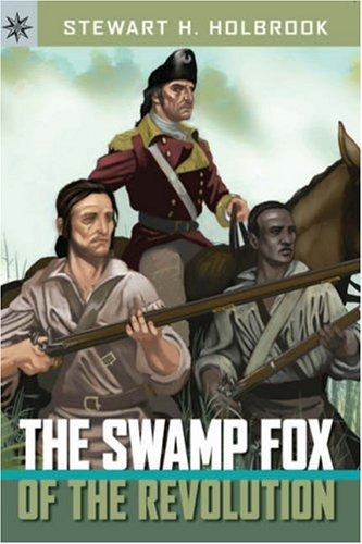 The Swamp Fox Of The Revolution (sterling Point Books)