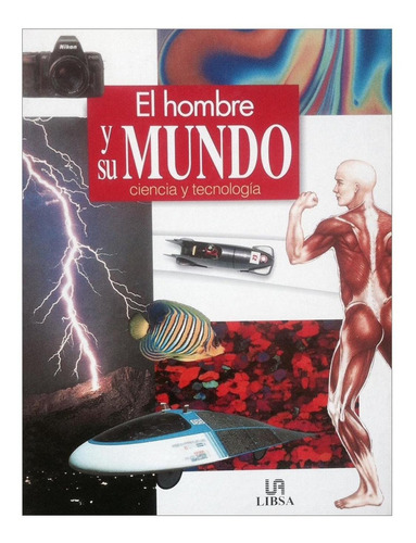 El Hombre Y Su Mundo / Ciencia Y Tecnología