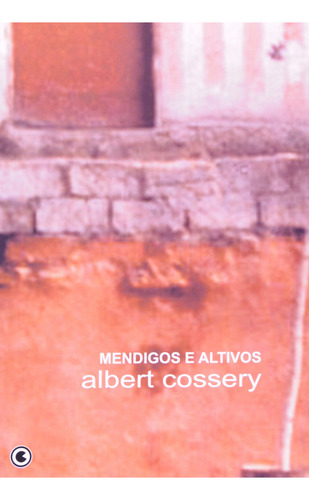 Mendigos E Altivos, De Albert Cossery Cossery. Editora Conrad, Capa Dura Em Português