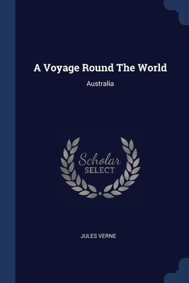 Libro A Voyage Round The World: Australia - Verne, Jules