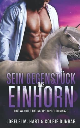 Buch : Sein Gegenstuck Das Einhorn Eine Wandler Dating App., De Hart, Lorelei M.. Editorial Independently Published En Alemán