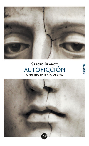 Autoficcion - Una Ingenieria Del Yo - Sergio Blanco