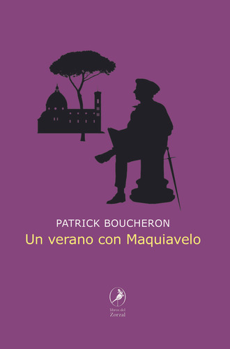 Un Verano Con Maquiavelo - Patrick Boucheron
