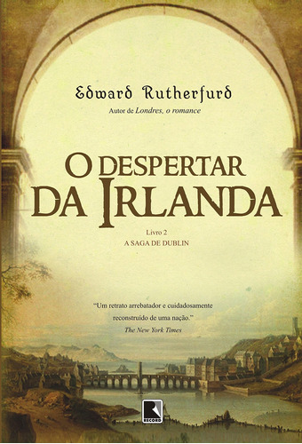 O despertar da Irlanda (Vol. 2 A Saga de Dublin), de Rutherfurd, Edward. Saga A saga de Dublin (2), vol. 2. Editora Record Ltda., capa mole em português, 2010