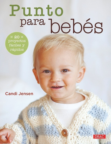 Punto Para Bebés. 20 Proyectos Fáciles Y Rápidos