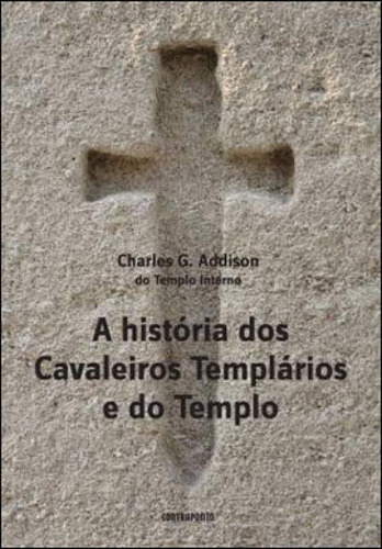 Historia Dos Cavaleiros Templarios E Do Templo, A