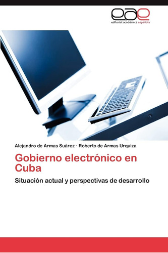 Libro: Gobierno Electrónico En Cuba: Situación Actual Y Pers