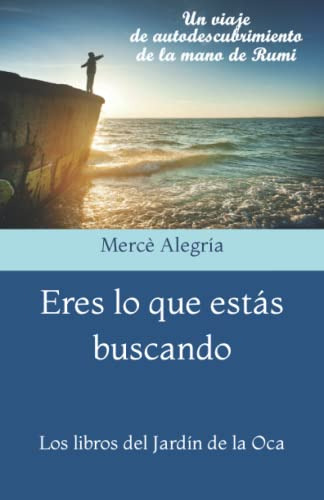 Eres Lo Que Estas Buscando: Un Viaje De Autodescubrimiento D