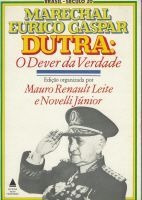 Marechal Eurico Gaspar Dutra: O Dever Da Verdade De Mauro...