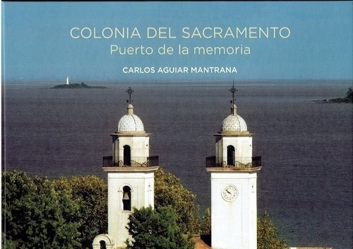 Colonia Del Sacramento, De Carlos Aguiar Mantrana. Editorial Varios En Español