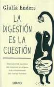 La Digestion Es La Cuestion: Los Secretos Del Instestino