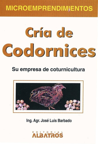 Cria De Codornices - Ing. Agr. Jose Luis Barbado