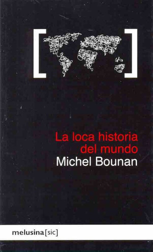 Loca Historia Del Mundo, La, de Bounan Michel. Editorial Melusina, tapa blanda, edición 1 en español
