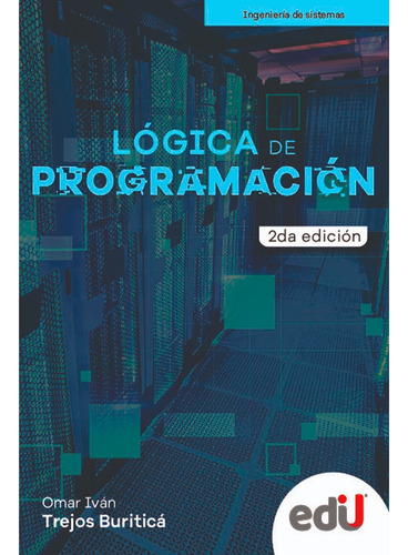 Lógica De Programación 2ª Edición Omar Iván Trejos Buriticá
