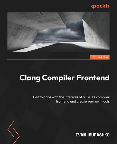 Libro: Clang Compiler Frontend: Get To Grips With The Of A