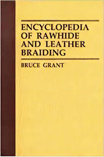 Encyclopedia Of Rawhide And Leather Braiding, De Bruce Grant. Editorial Cornell Maritime Pr En Inglés