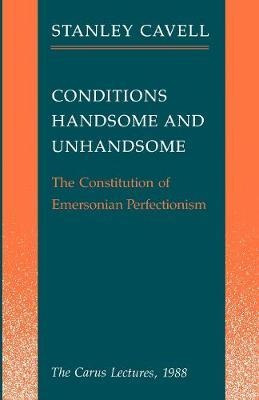 Conditions Handsome And Unhandsome - Stanley Cavell (hard...