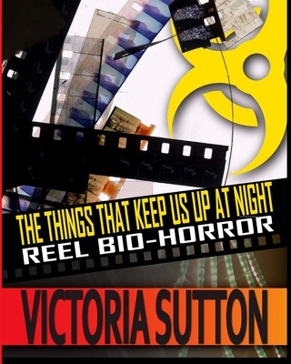 Libro The Things That Keep Us Up At Night: Reel Biohorror...