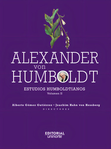 Alexander Von Humboldt: Estudios Humboldtianos: , De Gómez Gutiérrez., Vol. 1. Editorial Universidad Del Norte, Tapa Pasta Blanda, Edición 1 En Español, 2024
