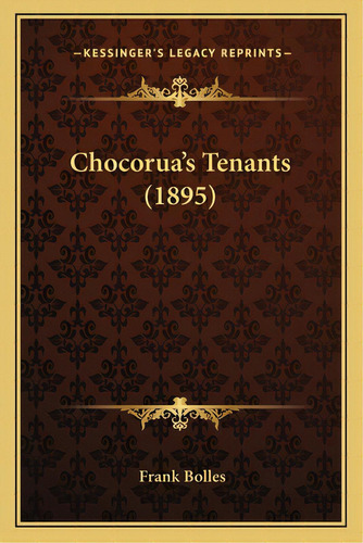 Chocorua's Tenants (1895), De Bolles, Frank. Editorial Kessinger Pub Llc, Tapa Blanda En Inglés