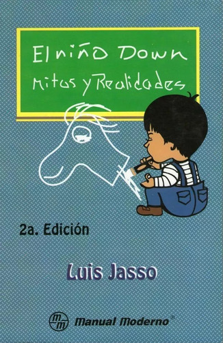 El Niño Down Mitos Y Realidades 2° Ed. - Luis Jasso
