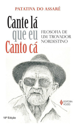 Cante lá que eu canto cá: Filosofia de um trovador nordestino, de Assaré, Patativa do. Editorial VOZES, tapa mole, edición 0 en português