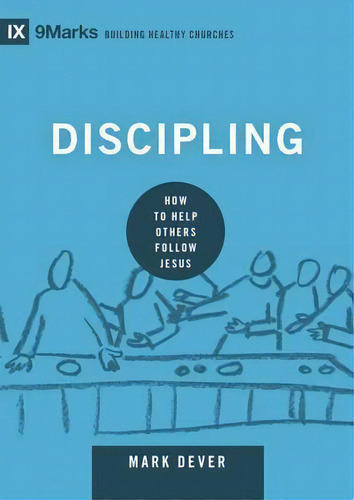 Discipling, De Mark Dever. Editorial Crossway Books, Tapa Dura En Inglés