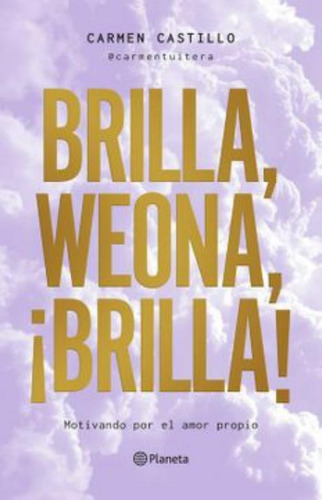 Brilla, Weona, ¡brilla!