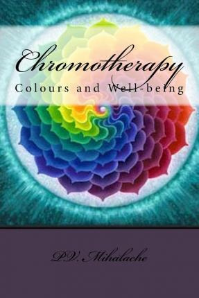 Libro Chromotherapy - Colours And Well-being - - Mr P V M...